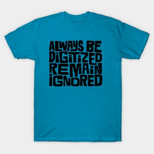 Always Be Digitized T-Shirt